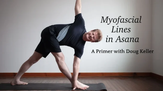 Doug Keller Myofascial Lines in Asana